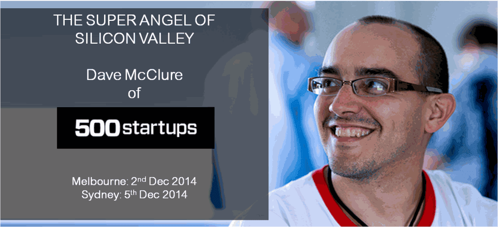 Dave McClure of 500 Startups smiling, on a banner headed "The Super Angel of Silicon Valley" with Melbourne and Sydney speaking dates